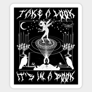 TAKE A LOOK IT'S IN A BOOK Goth Halloween Metal Font Witchcraft Horror Spooky Cottagecore Cult Sticker